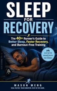Sleep to Run: The 40+ Runner’s Complete Recovery Guide