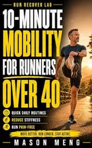 10-Minute Mobility for Runners Over 40